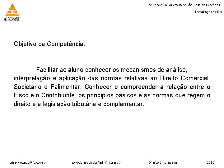 Faculdade Comunitária de São José dos Campos Tecnólogos de RH Objetivo da Competência: Facilitar