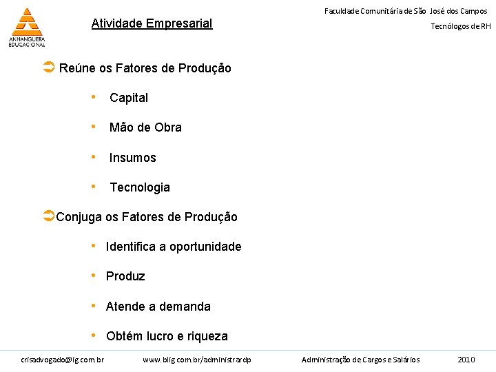 Faculdade Comunitária de São José dos Campos Atividade Empresarial Tecnólogos de RH Ü Reúne