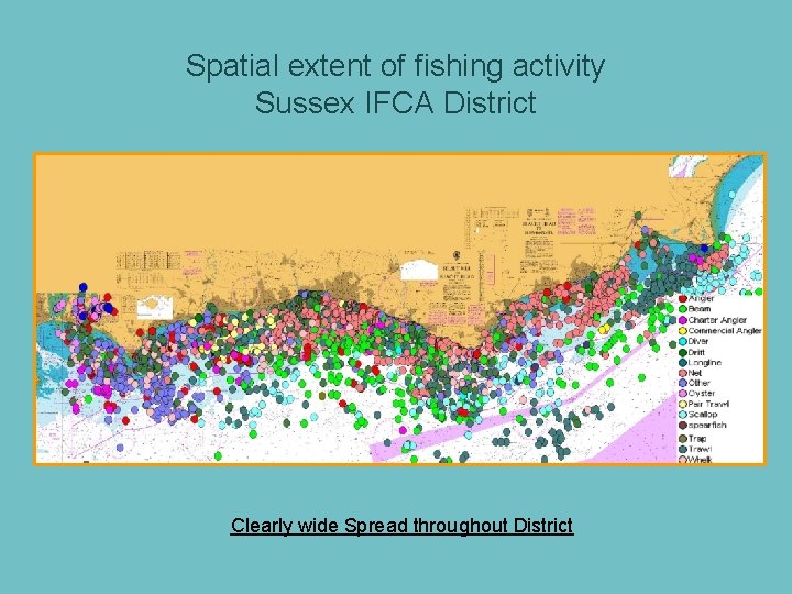 Spatial extent of fishing activity Sussex IFCA District Clearly wide Spread throughout District 