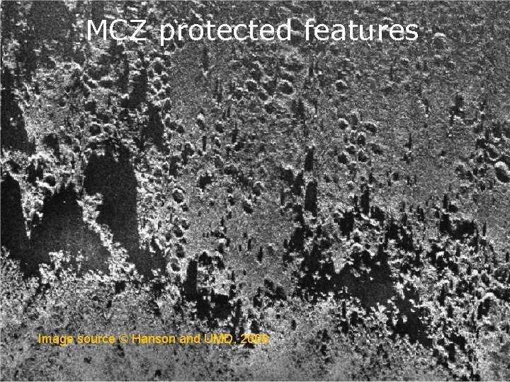 MCZ protected features Image source © Hanson and UMD, 2008. 