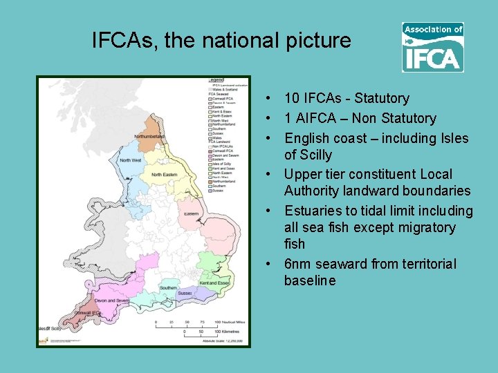 IFCAs, the national picture • 10 IFCAs - Statutory • 1 AIFCA – Non