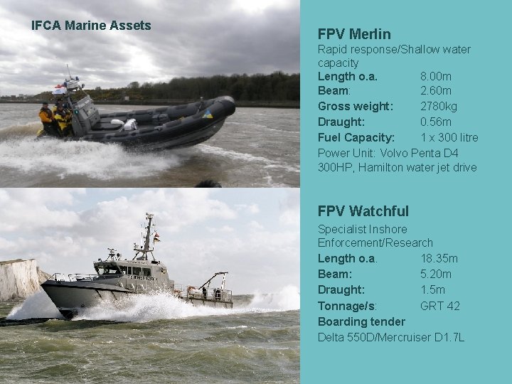 IFCA Marine Assets FPV Merlin Rapid response/Shallow water capacity Length o. a. 8. 00 IFCA Marine Assets FPV Merlin Rapid response/Shallow water capacity Length o. a. 8. 00
