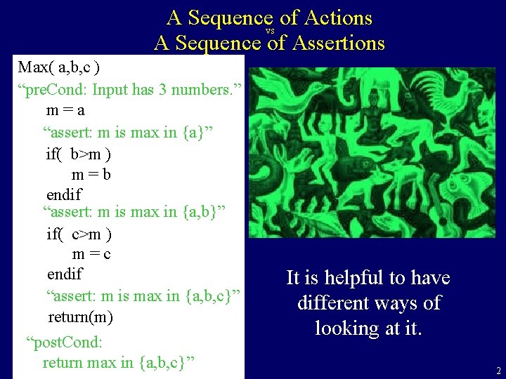 A Sequencevs of Actions A Sequence of Assertions Max( a, b, c ) “pre.