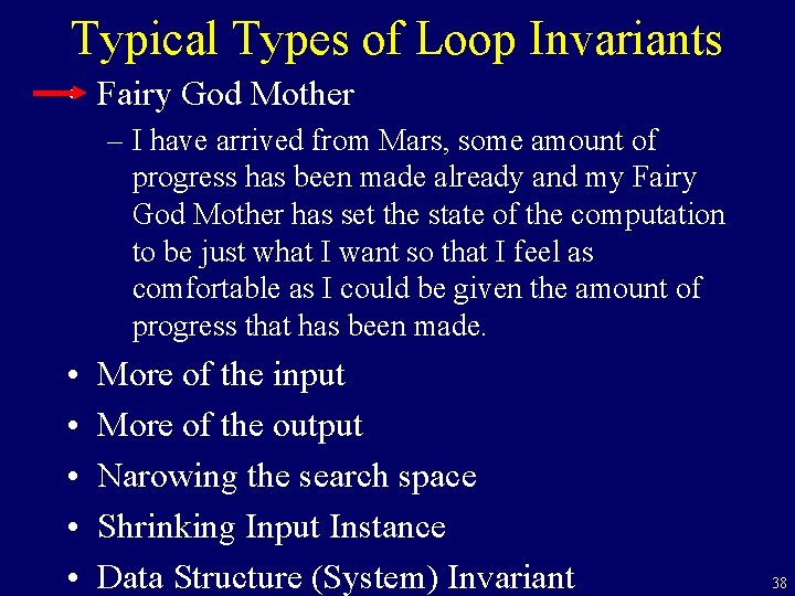 Typical Types of Loop Invariants • Fairy God Mother – I have arrived from