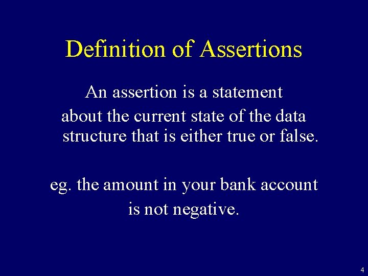 Definition of Assertions An assertion is a statement about the current state of the