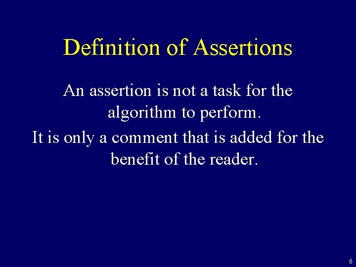 Definition of Assertions An assertion is not a task for the algorithm to perform.