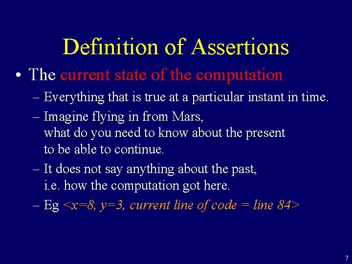 Definition of Assertions • The current state of the computation – Everything that is