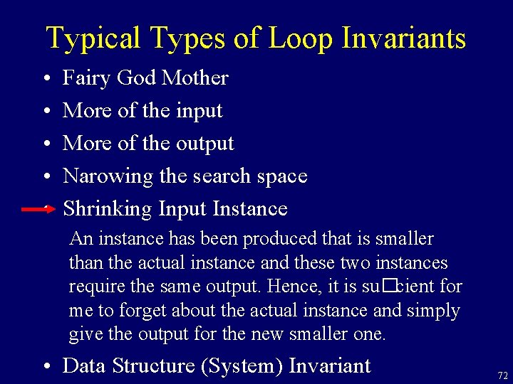 Typical Types of Loop Invariants • • • Fairy God Mother More of the