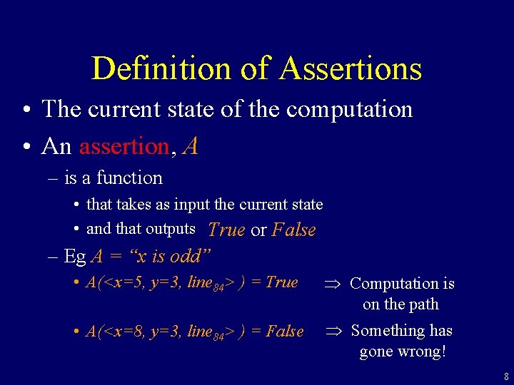 Definition of Assertions • The current state of the computation • An assertion, A