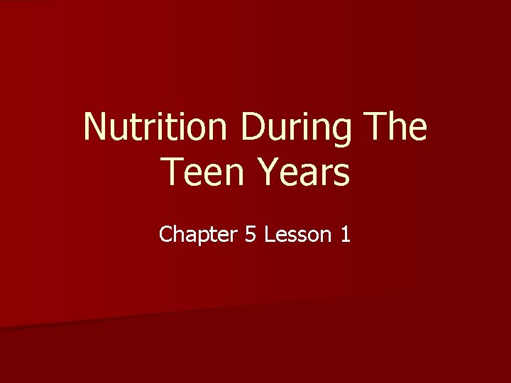 Nutrition During The Teen Years Chapter 5 Lesson 1 