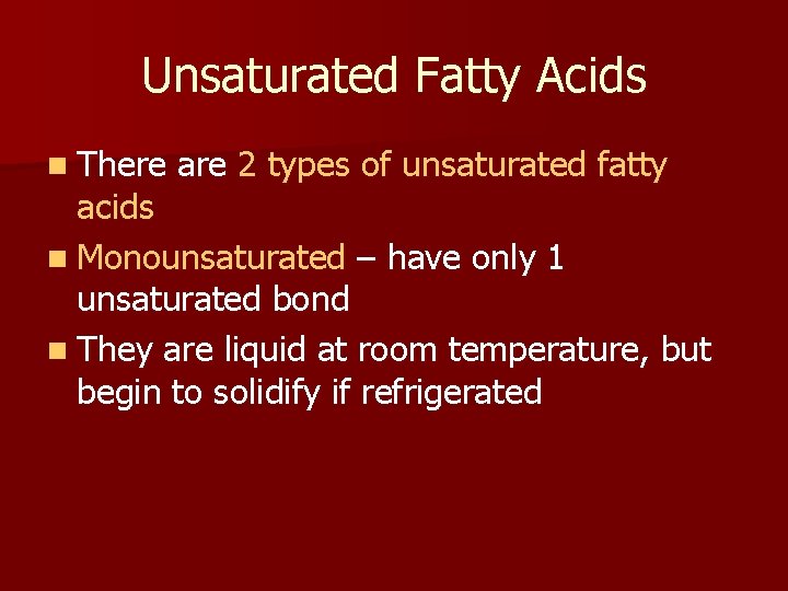 Unsaturated Fatty Acids n There are 2 types of unsaturated fatty acids n Monounsaturated