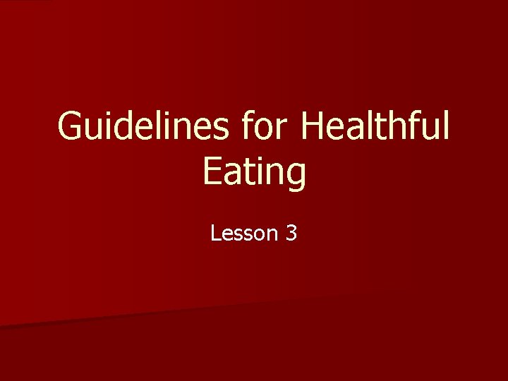 Guidelines for Healthful Eating Lesson 3 