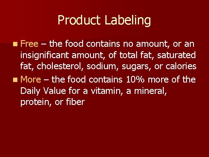 Product Labeling n Free – the food contains no amount, or an insignificant amount,