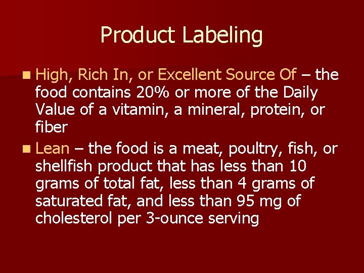 Product Labeling n High, Rich In, or Excellent Source Of – the food contains