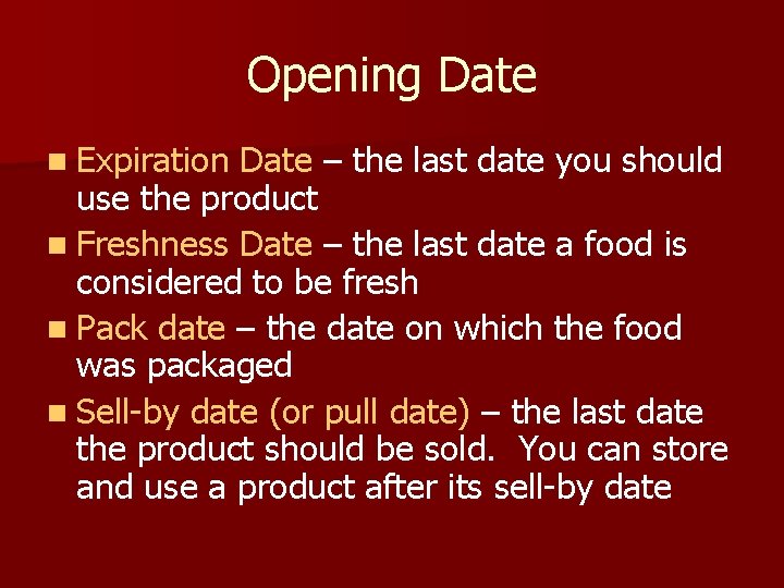 Opening Date n Expiration Date – the last date you should use the product