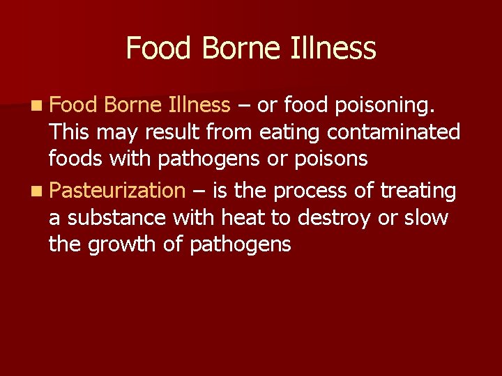 Food Borne Illness n Food Borne Illness – or food poisoning. This may result