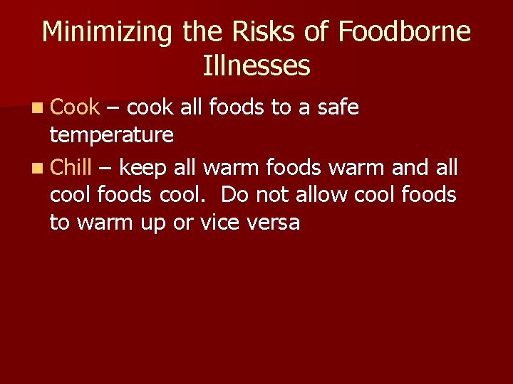 Minimizing the Risks of Foodborne Illnesses n Cook – cook all foods to a