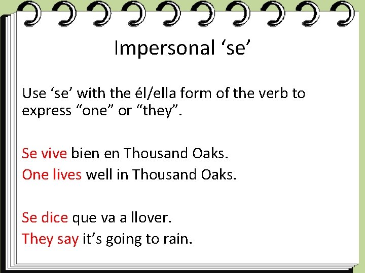 Impersonal ‘se’ Use ‘se’ with the él/ella form of the verb to express “one”