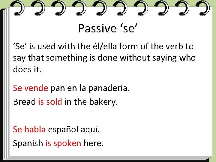 Passive ‘se’ ‘Se’ is used with the él/ella form of the verb to say