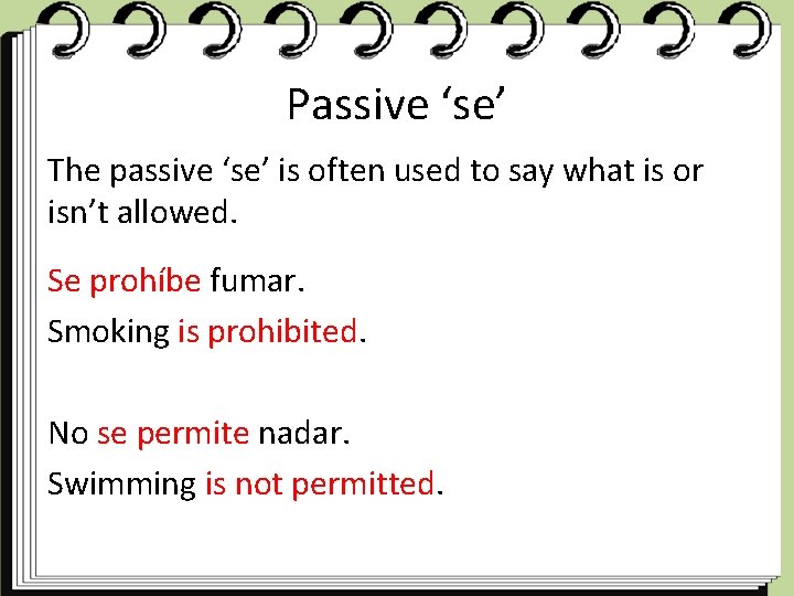 Passive ‘se’ The passive ‘se’ is often used to say what is or isn’t