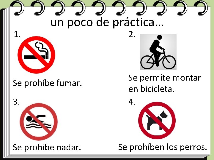 1. un poco de práctica… Se prohíbe fumar. 3. Se prohíbe nadar. 2. Se