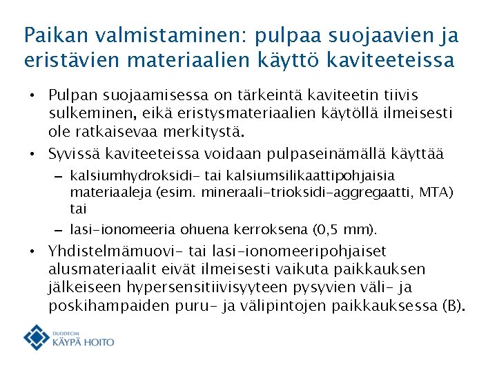 Paikan valmistaminen: pulpaa suojaavien ja eristävien materiaalien käyttö kaviteeteissa • Pulpan suojaamisessa on tärkeintä