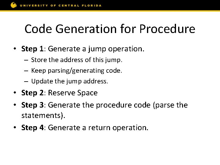 Code Generation for Procedure • Step 1: Generate a jump operation. – Store the