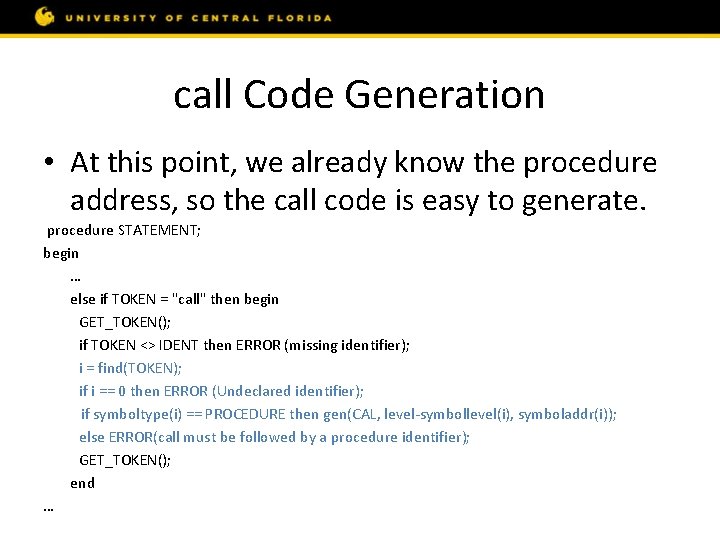 call Code Generation • At this point, we already know the procedure address, so