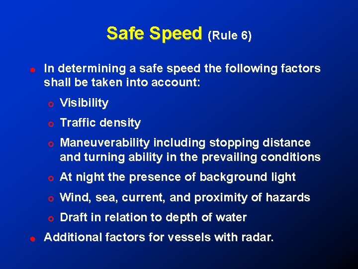 Safe Speed (Rule 6) ! In determining a safe speed the following factors shall