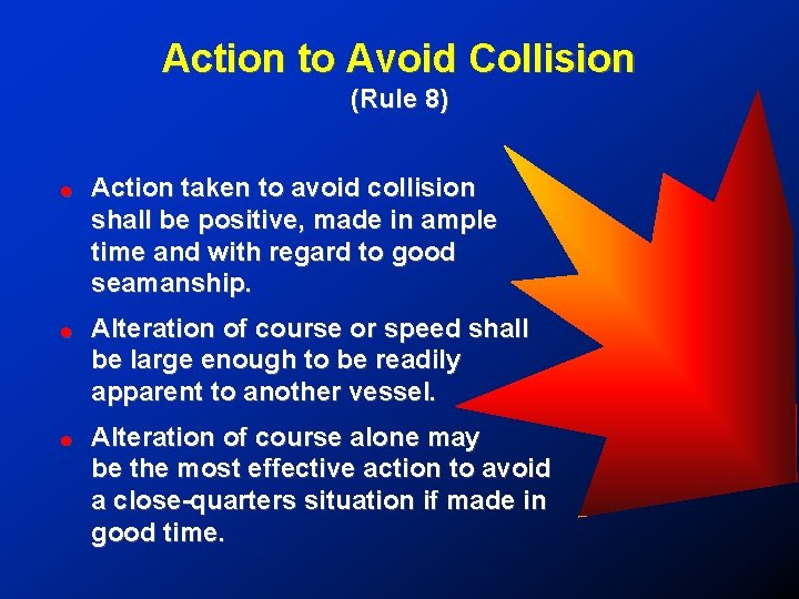 Action to Avoid Collision (Rule 8) ! Action taken to avoid collision shall be