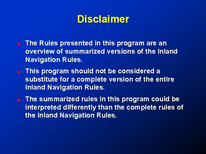 Disclaimer ! The Rules presented in this program are an overview of summarized versions