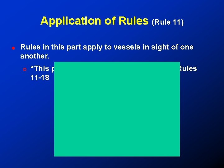 Application of Rules (Rule 11) ! Rules in this part apply to vessels in