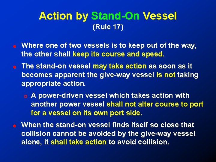 Action by Stand-On Vessel (Rule 17) ! Where one of two vessels is to