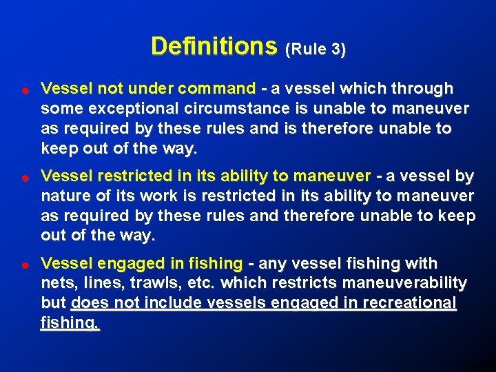 Definitions (Rule 3) ! Vessel not under command - a vessel which through some