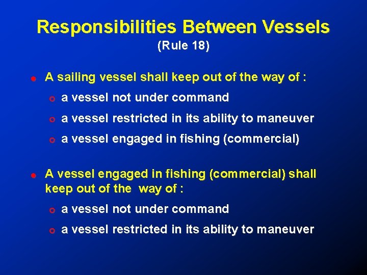 Responsibilities Between Vessels (Rule 18) ! A sailing vessel shall keep out of the