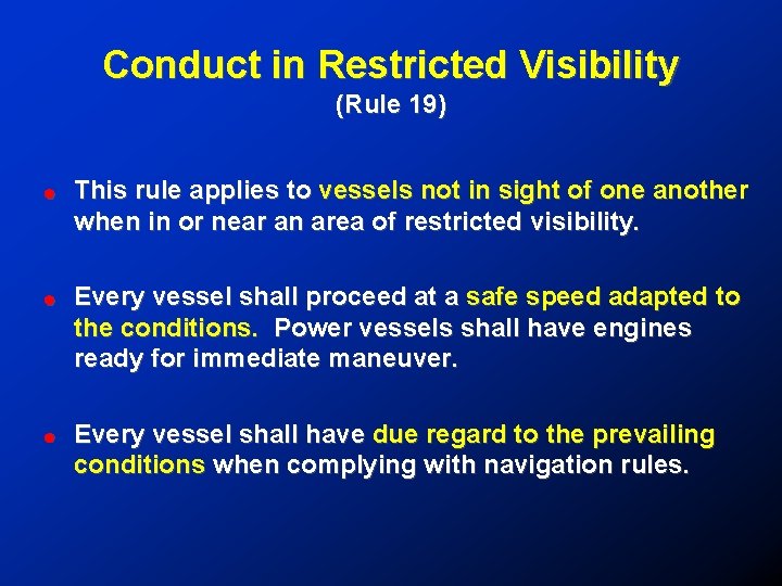 Conduct in Restricted Visibility (Rule 19) ! This rule applies to vessels not in