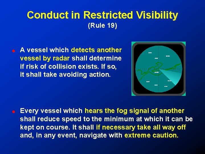 Conduct in Restricted Visibility (Rule 19) ! A vessel which detects another vessel by