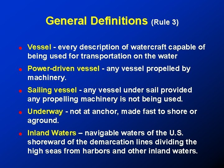General Definitions (Rule 3) ! Vessel - every description of watercraft capable of being