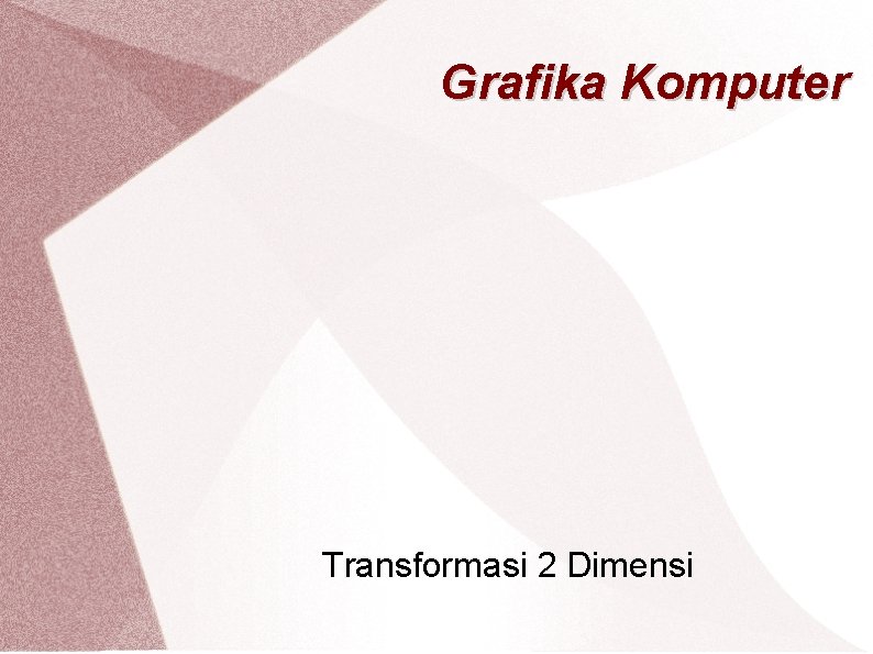 Grafika Komputer Transformasi 2 Dimensi 