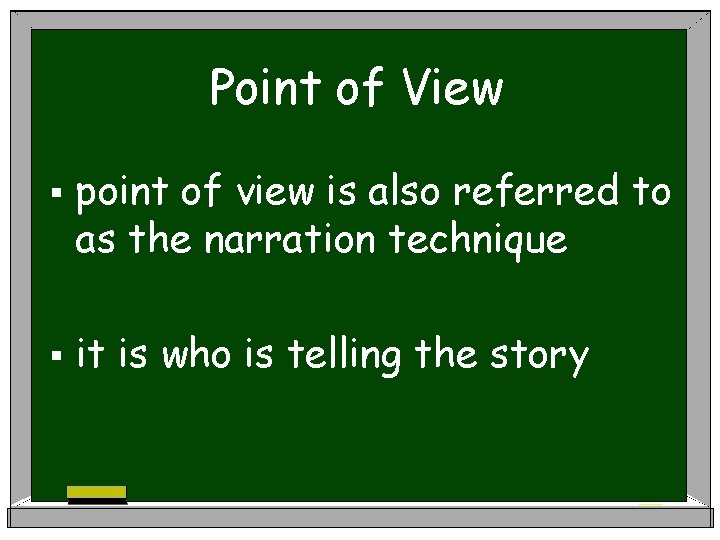 Point of View § point of view is also referred to as the narration