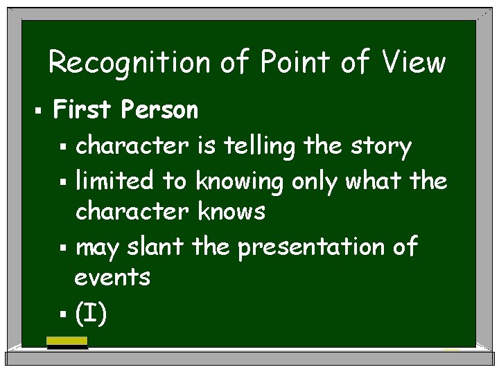 Recognition of Point of View § First Person § character is telling the story