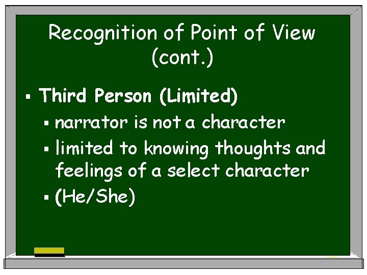 Recognition of Point of View (cont. ) § Third Person (Limited) § narrator is