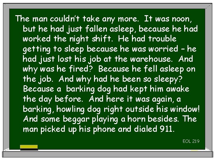 The man couldn’t take any more. It was noon, but he had just fallen