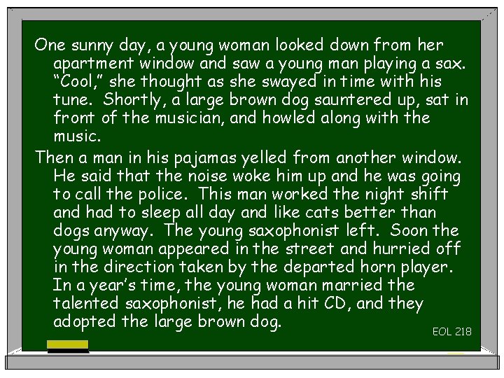 One sunny day, a young woman looked down from her apartment window and saw