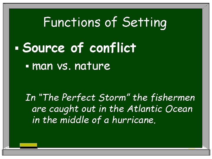 Functions of Setting § Source § man of conflict vs. nature In “The Perfect