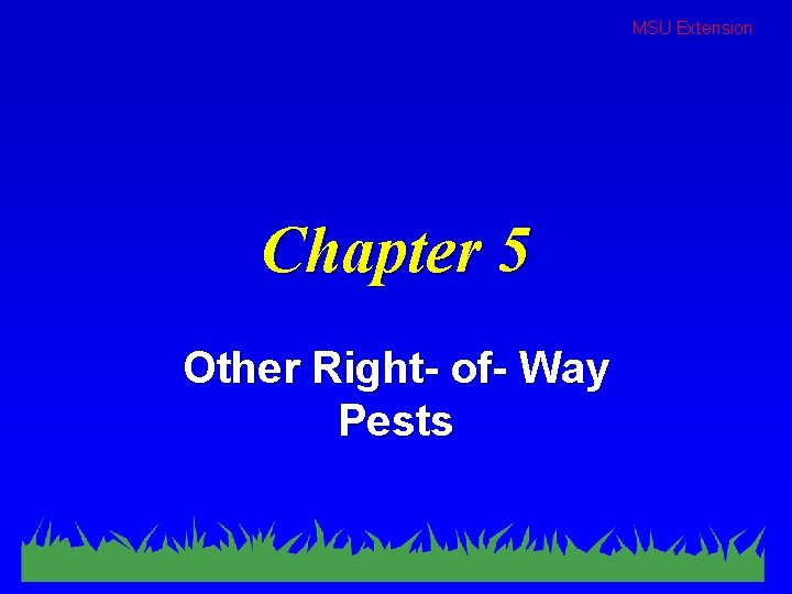 MSU Extension Chapter 5 Other Right- of- Way Pests 