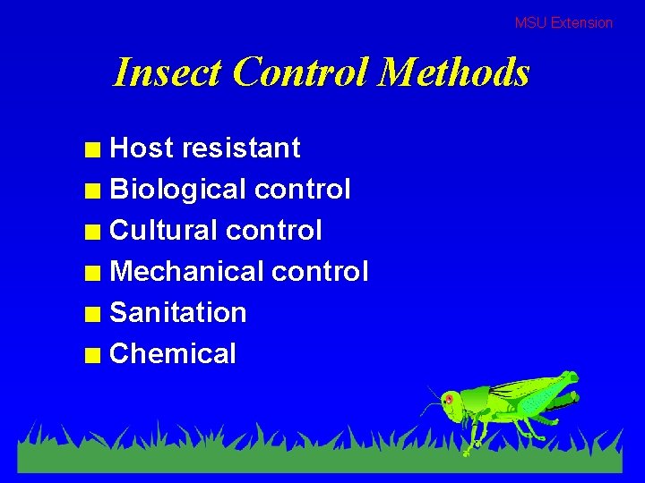 MSU Extension Insect Control Methods Host resistant n Biological control n Cultural control n