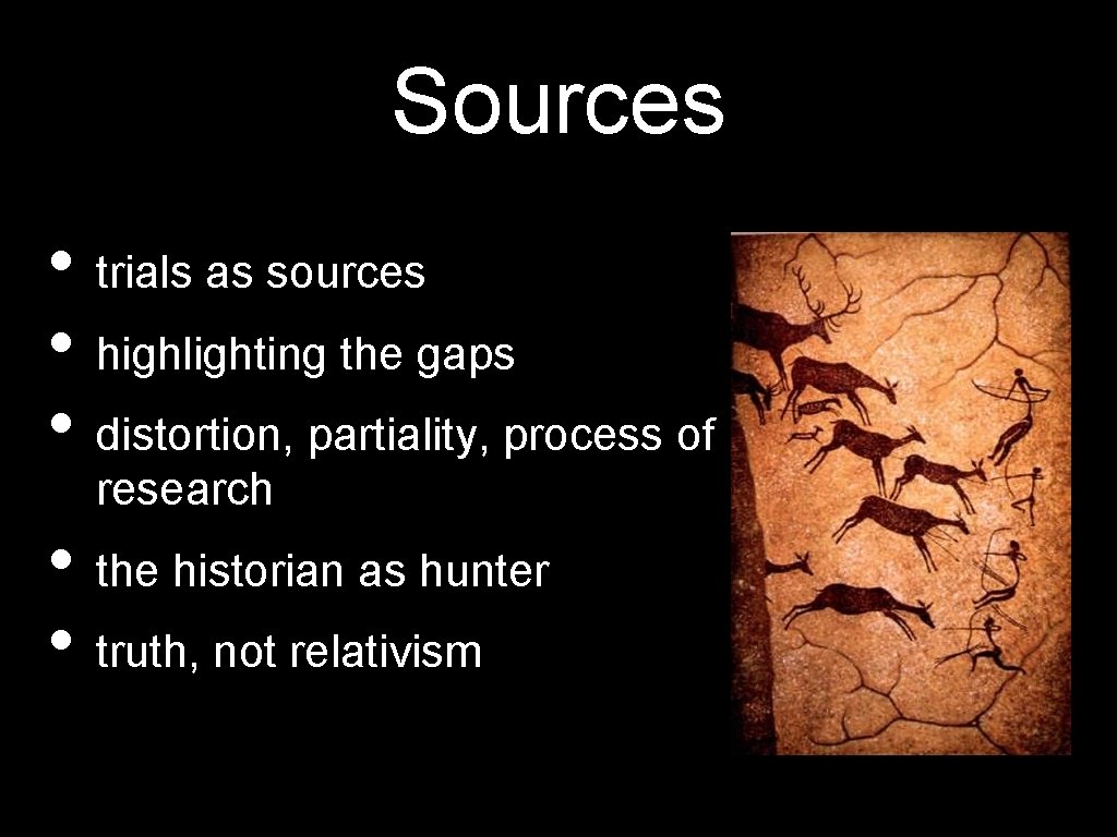Sources • trials as sources • highlighting the gaps • distortion, partiality, process of