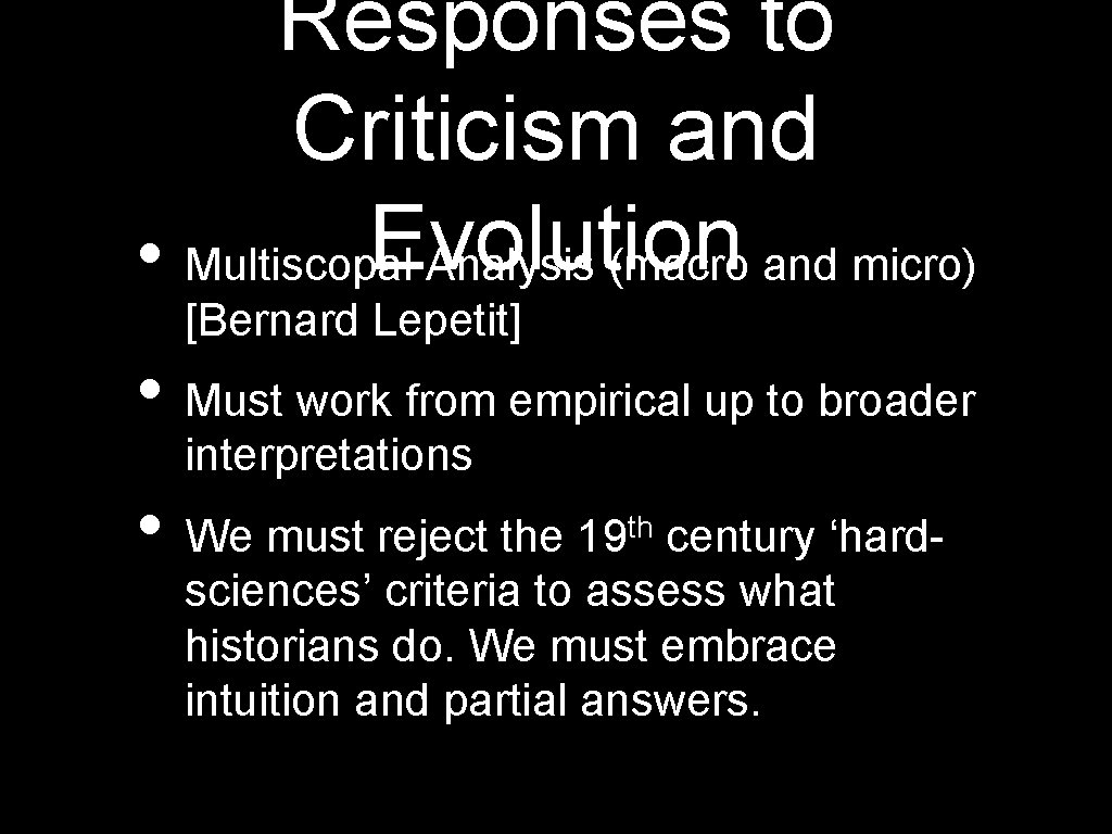 Responses to Criticism and Evolution • Multiscopal Analysis (macro and micro) [Bernard Lepetit] •