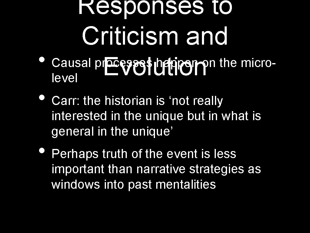 Responses to Criticism and • Causal processes happen on the micro. Evolution level •